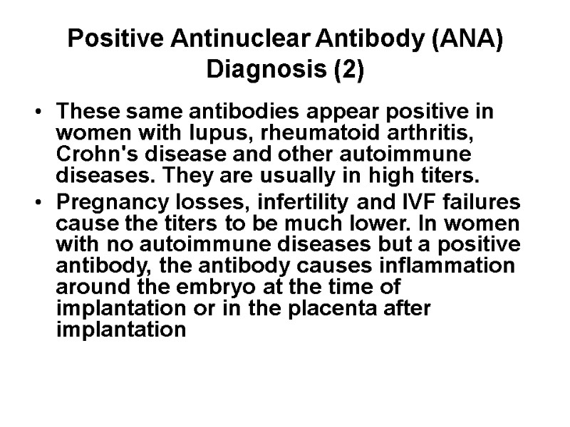 Positive Antinuclear Antibody (ANA) Diagnosis (2) These same antibodies appear positive in women with